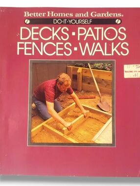 Do-It-Yourself Decks, Patios, Fences, Walks by Better Homes and Gardens Editors